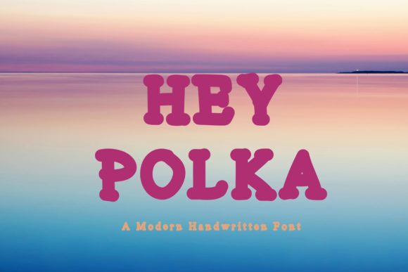 Hey Polka: The Handwritten Typeface That Boosts Campaign Clarity